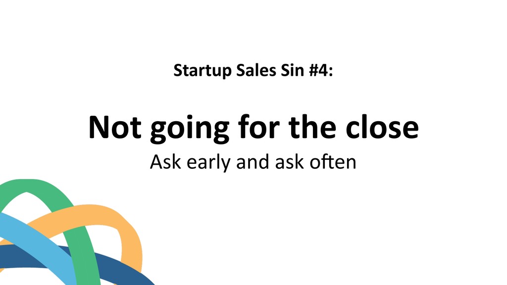 The 7 Deadly Startup Sales Sins - slide 10