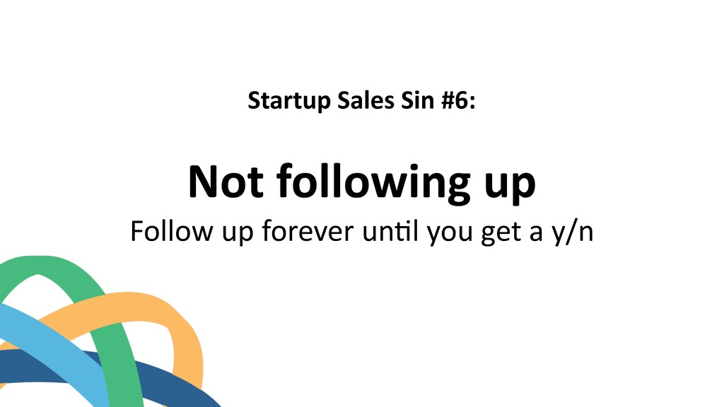 The 7 Deadly Startup Sales Sins - slide 12