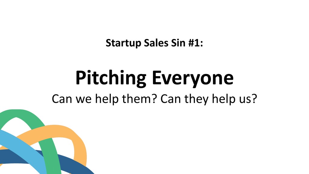 The 7 Deadly Startup Sales Sins - slide 7