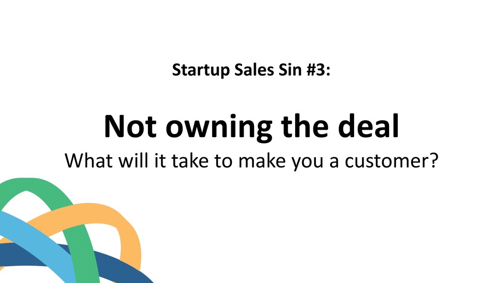 The 7 Deadly Startup Sales Sins - slide 9