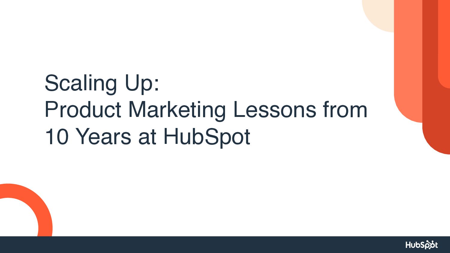 Scaling Up: Product Marketing Lessons from Ten Years at HubSpot - slide 1