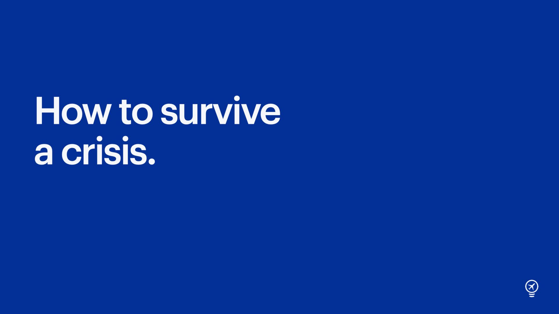 How to Survive a Crisis: Lessons From A War Time COO - slide 6