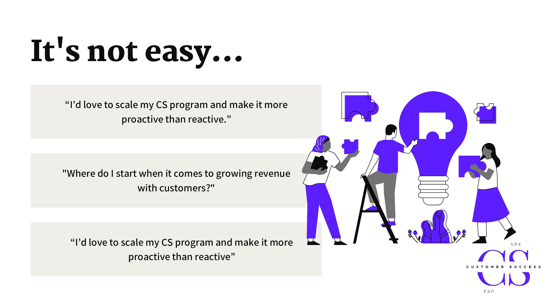 Customer Success for Revenue Growth: people, process, tools, and repeatability - slide 3