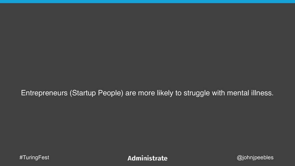 “Things Are Getting Mental”: Let's Talk About Self-Care and Startups - slide 17
