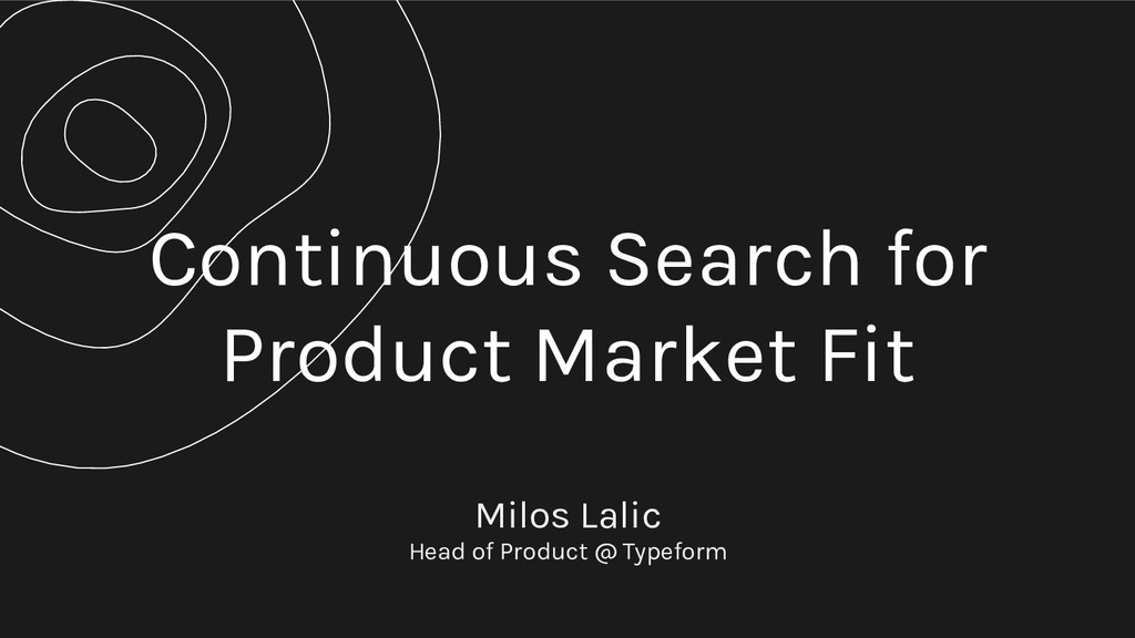 The Continuous Search for Product/Market Fit - slide 1