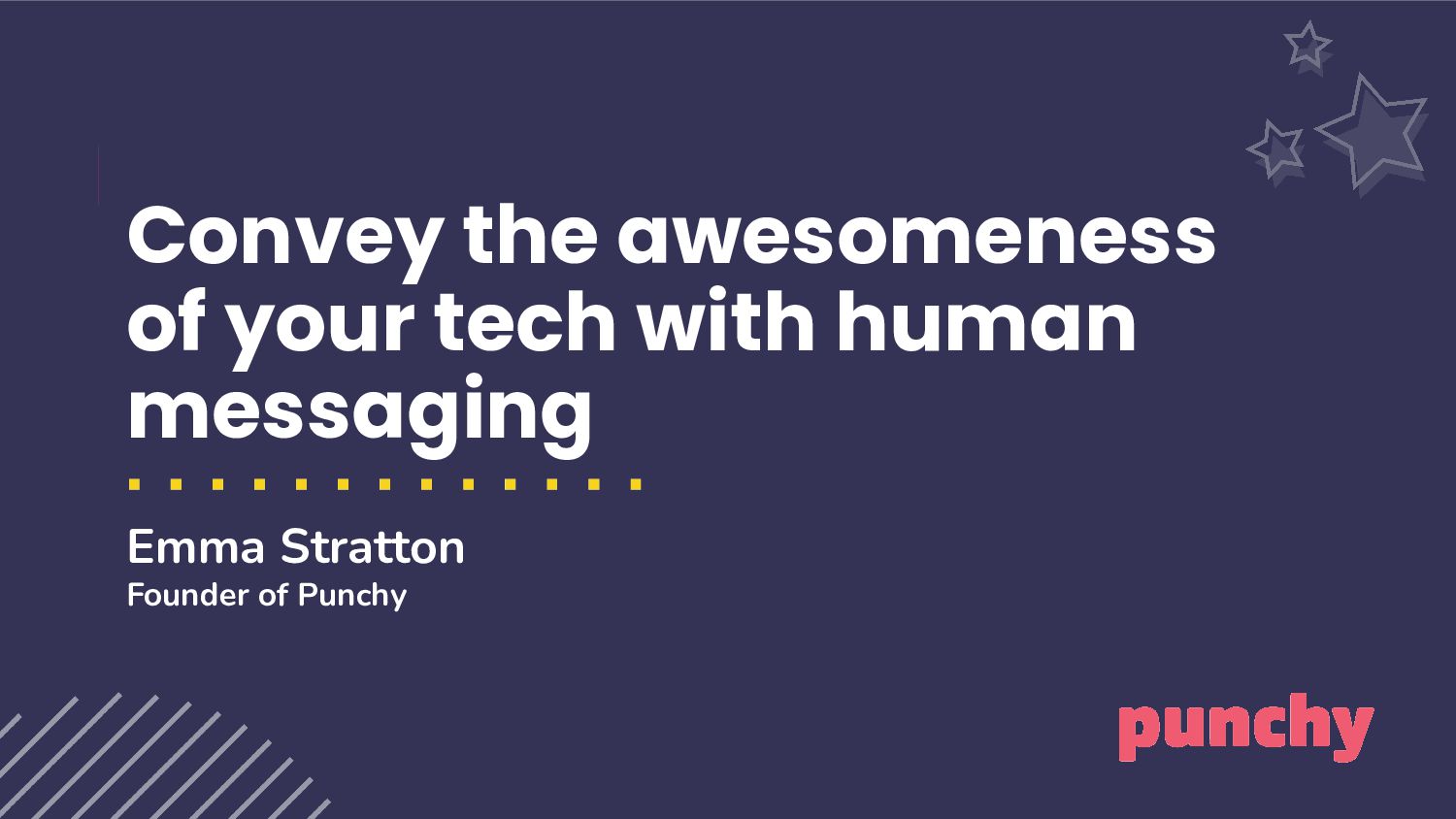 Convey The Awesomeness of your Tech with Human Messaging - slide 1