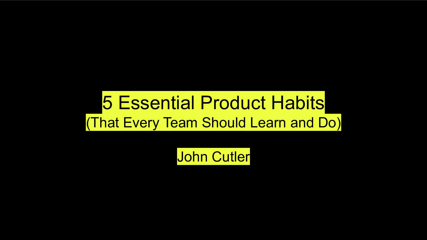 5 Essential Product Habits (That Every Team Should Learn And Do) - slide 1