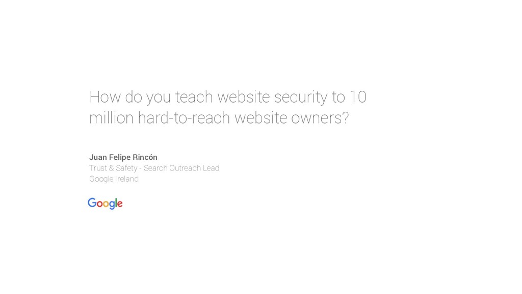 How Do You Teach 10 Million Hard-to-Reach Website Owners the Essentials of Website Security? - slide 1