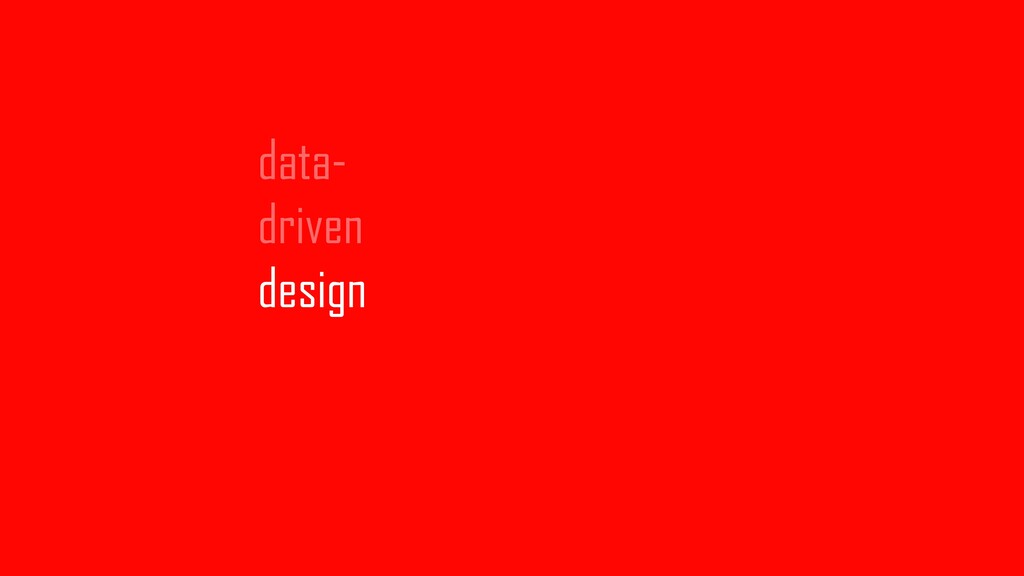 Data-Driven Design - slide 186
