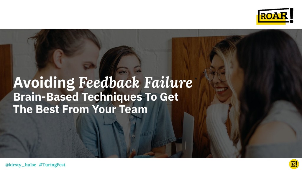 Avoiding Feedback Failure: Brain-Based Techniques For Getting the Best From Your Team - slide 1