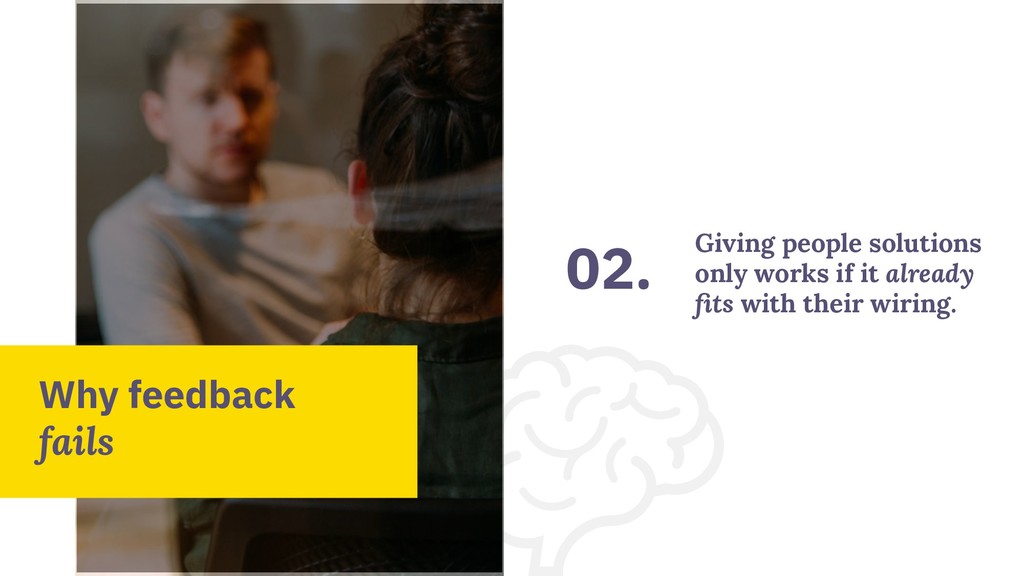 Avoiding Feedback Failure: Brain-Based Techniques For Getting the Best From Your Team - slide 19