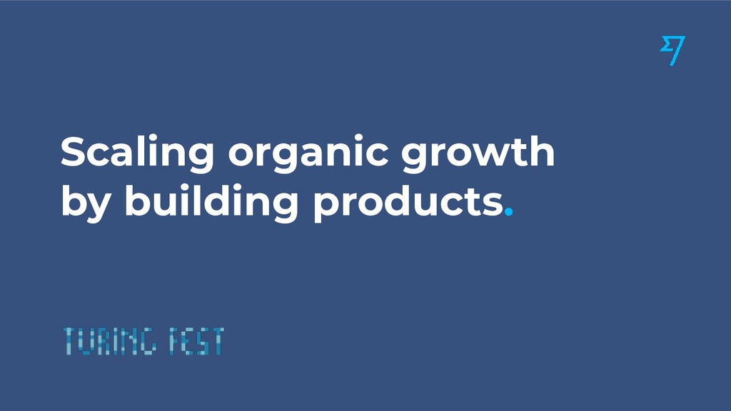 Scaling Organic Growth by Building Products - slide 1