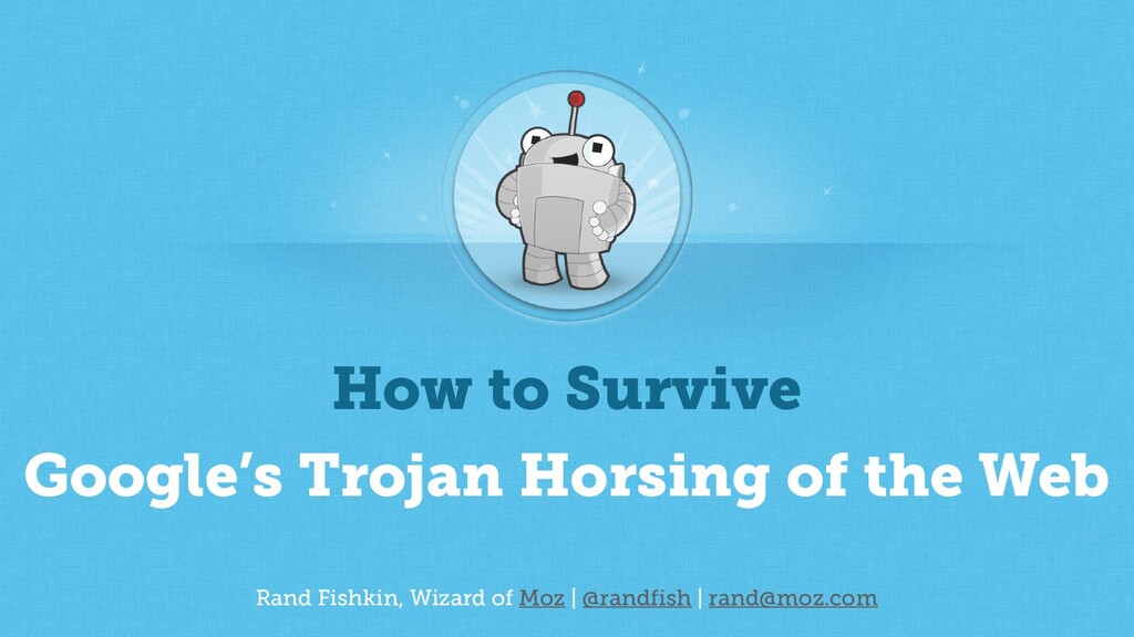 The State of SEO & How to Survive Google's Trojan Horsing of the Web - slide 1