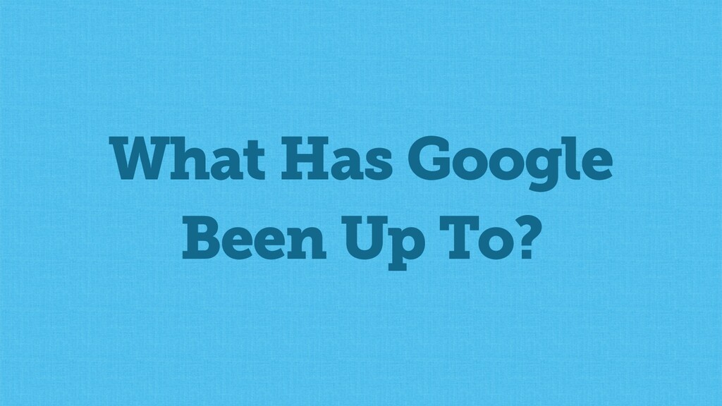The State of SEO & How to Survive Google's Trojan Horsing of the Web - slide 2