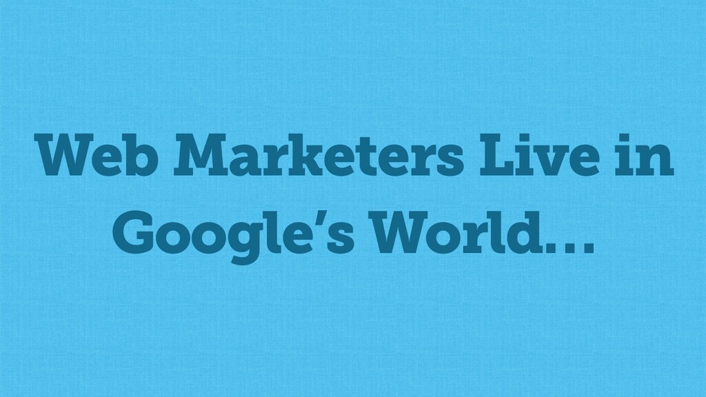 The State of SEO & How to Survive Google's Trojan Horsing of the Web - slide 31