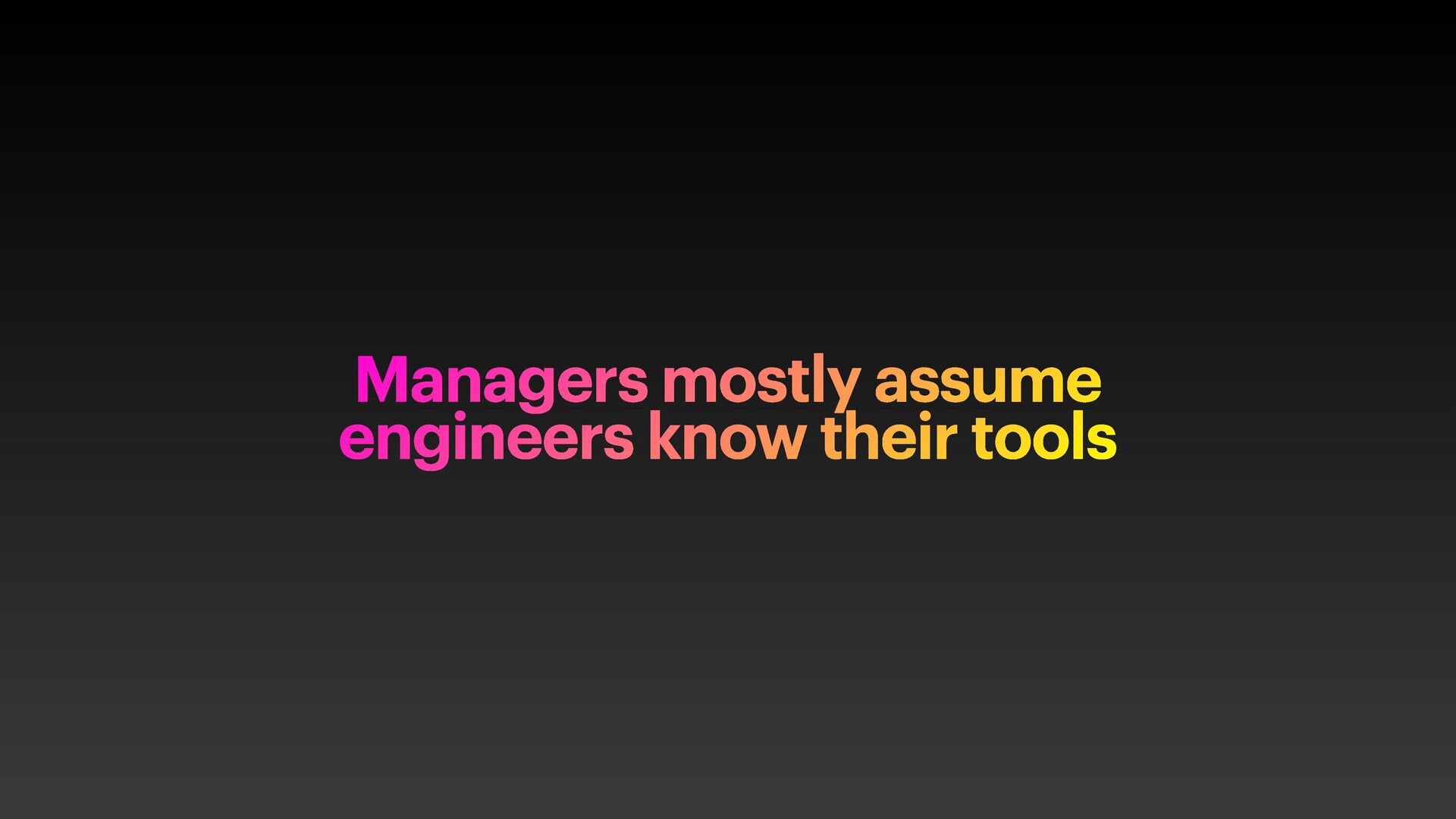Development Setup: How An Important Part of Your Toolset Is Often Overlooked - slide 4