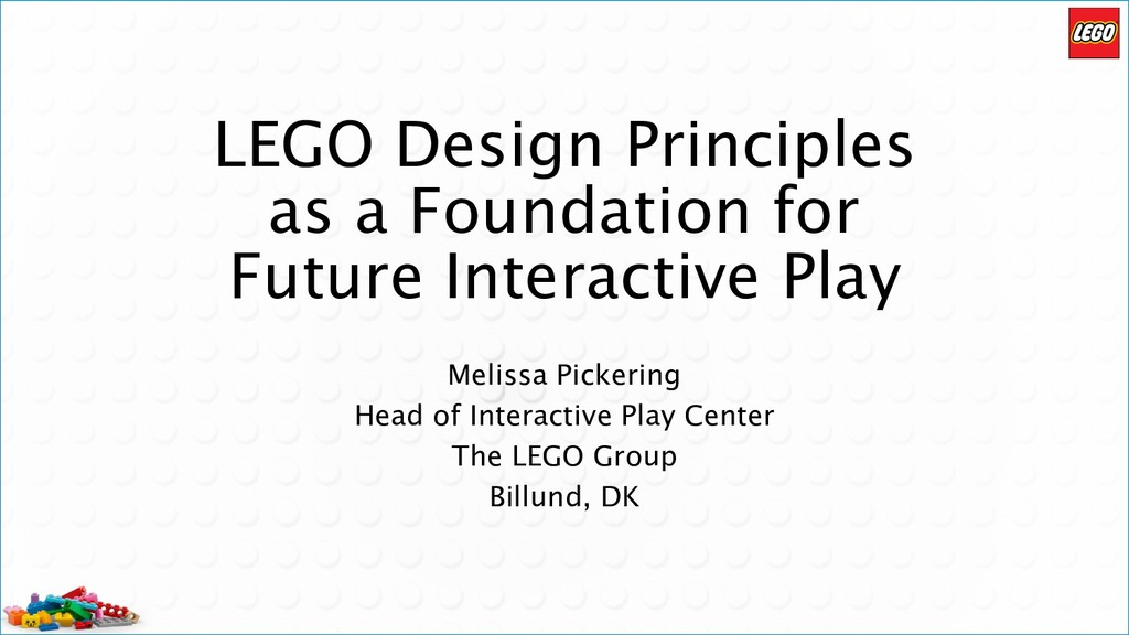 LEGO Design Principles as a Foundation for Future Interactive Play - slide 1