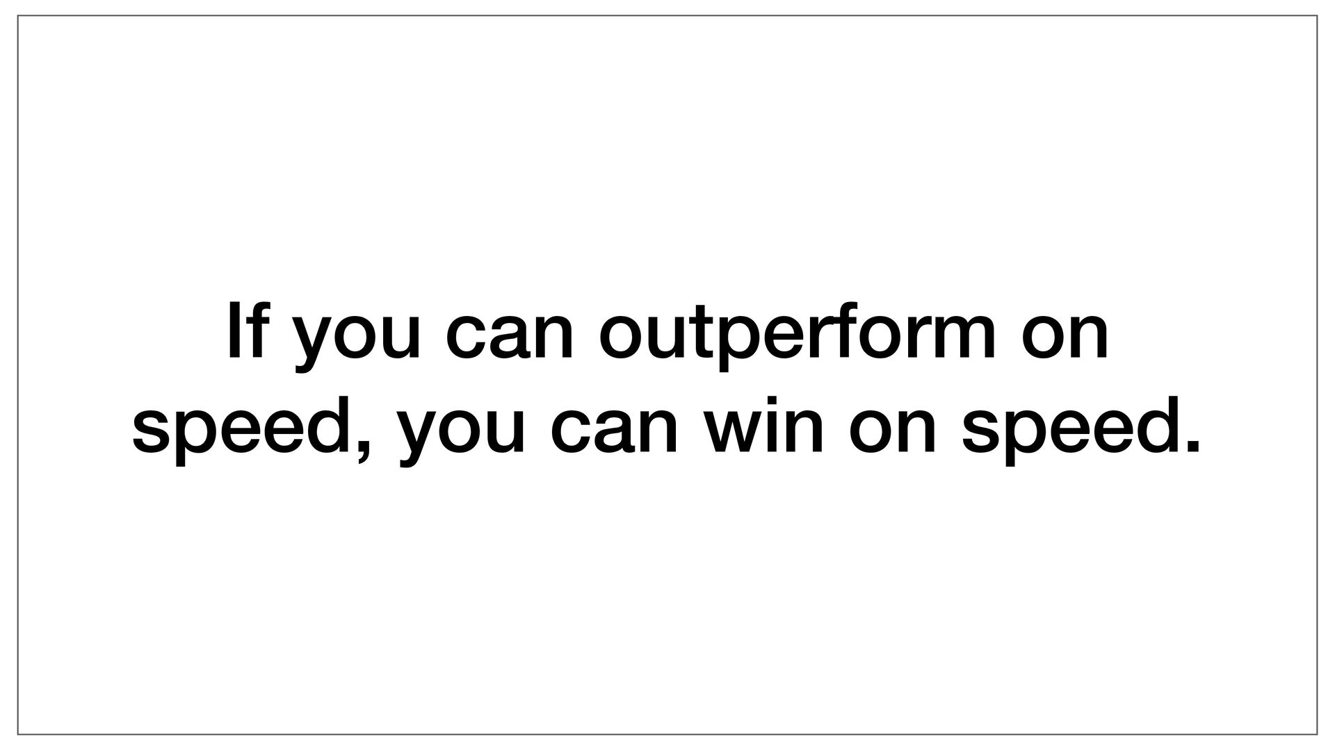 Moving Fast: Why Speed Wins, How Complexity Kills Momentum, and How to Handle This Tension As You Grow - slide 25