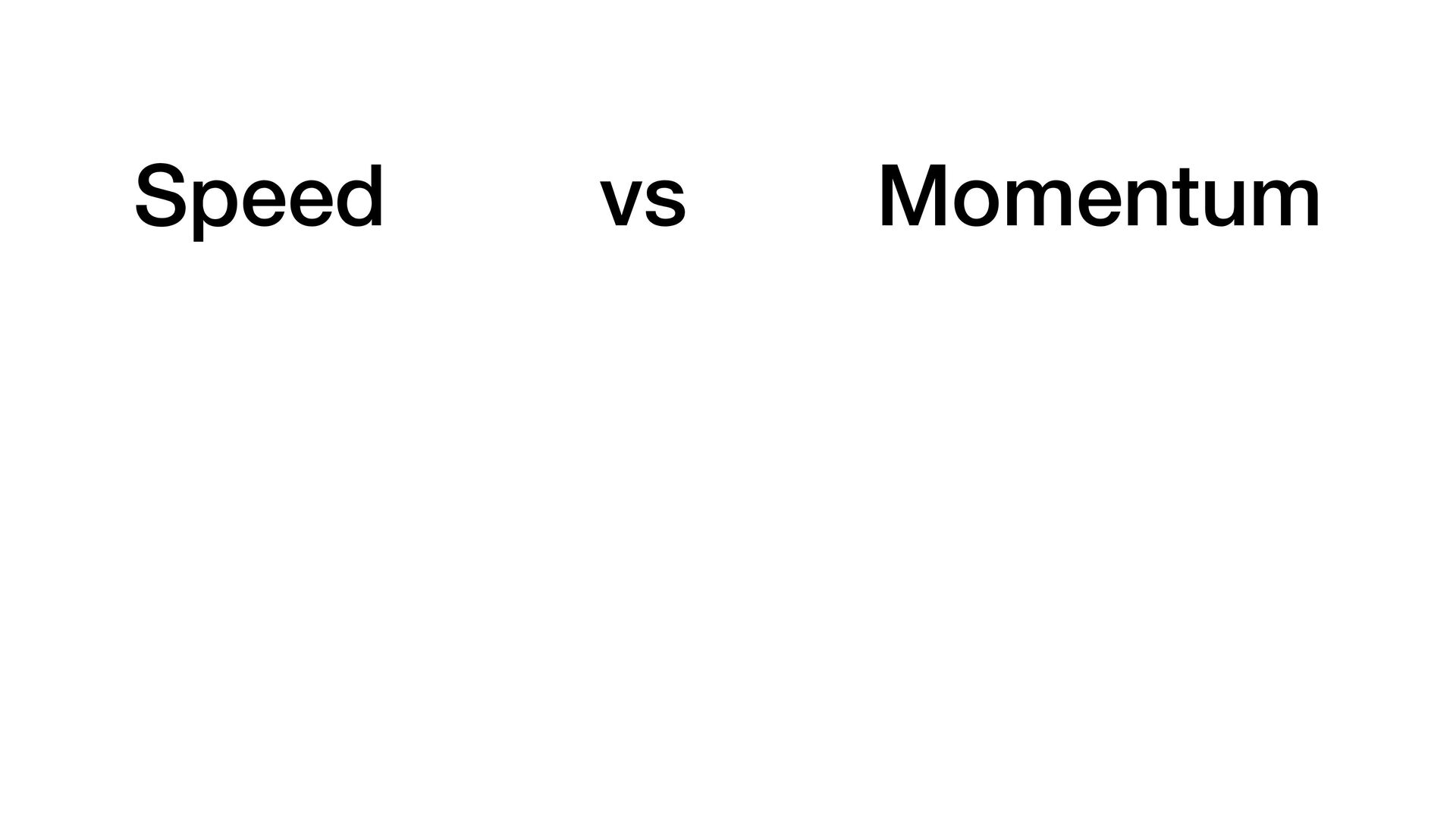 Moving Fast: Why Speed Wins, How Complexity Kills Momentum, and How to Handle This Tension As You Grow - slide 27