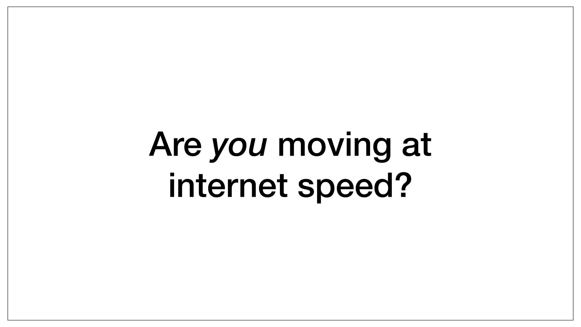 Moving Fast: Why Speed Wins, How Complexity Kills Momentum, and How to Handle This Tension As You Grow - slide 6