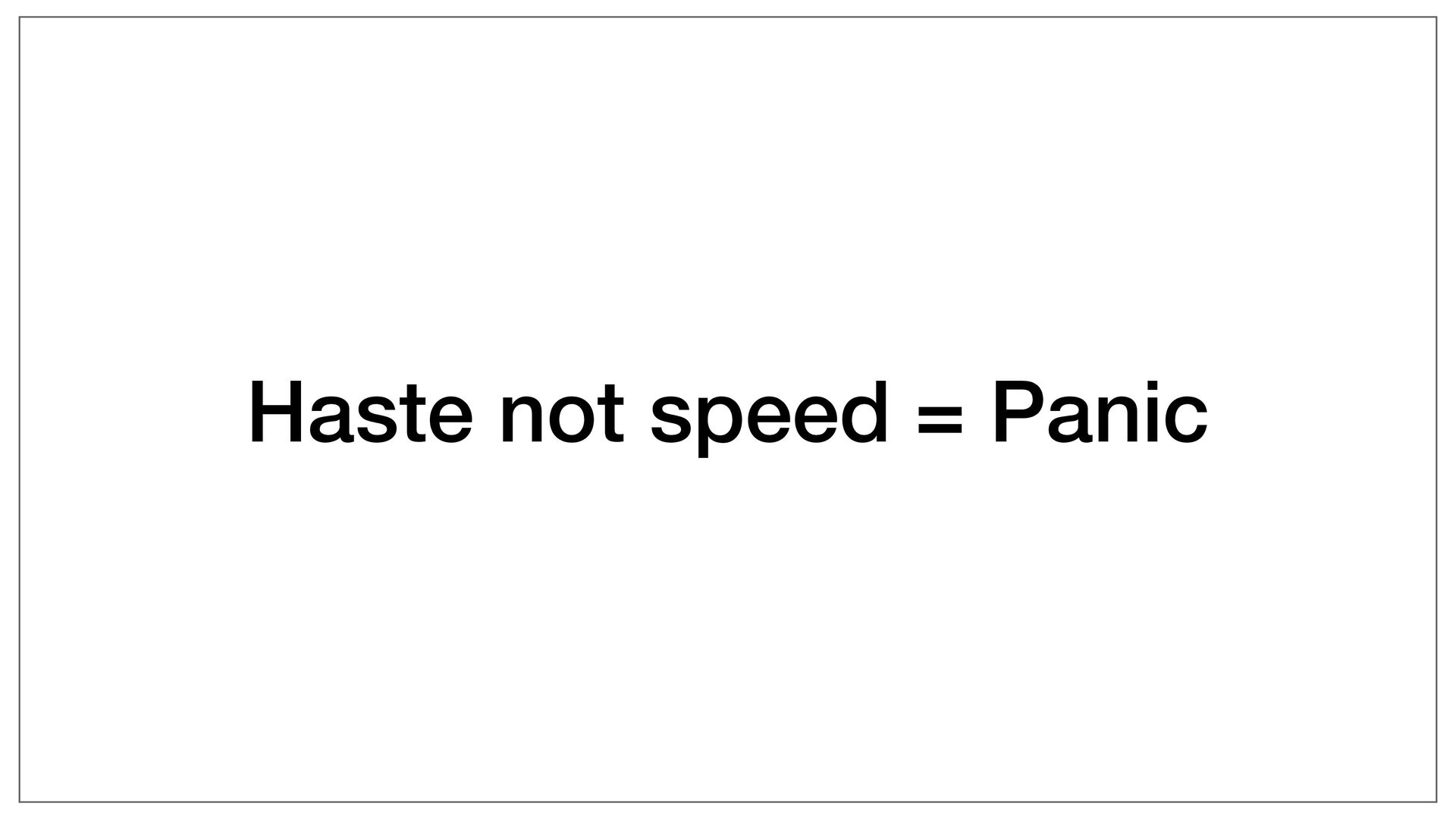 Moving Fast: Why Speed Wins, How Complexity Kills Momentum, and How to Handle This Tension As You Grow - slide 73