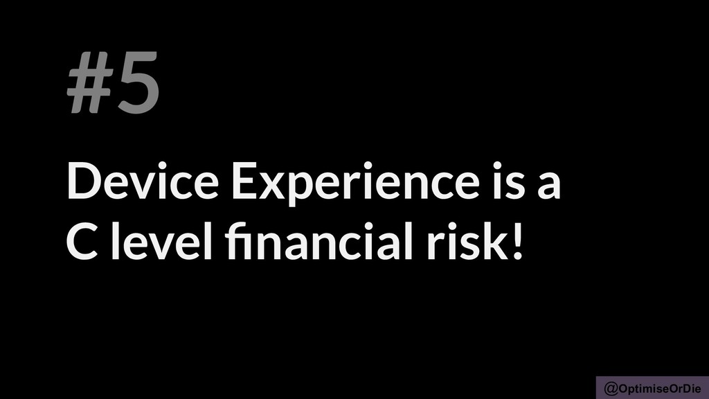 Death by Design: Killing your Growth with Defective Device Experiences - slide 88
