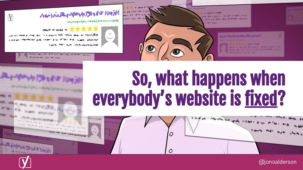 What Happens When Everyone's Website is Fixed? - slide 53