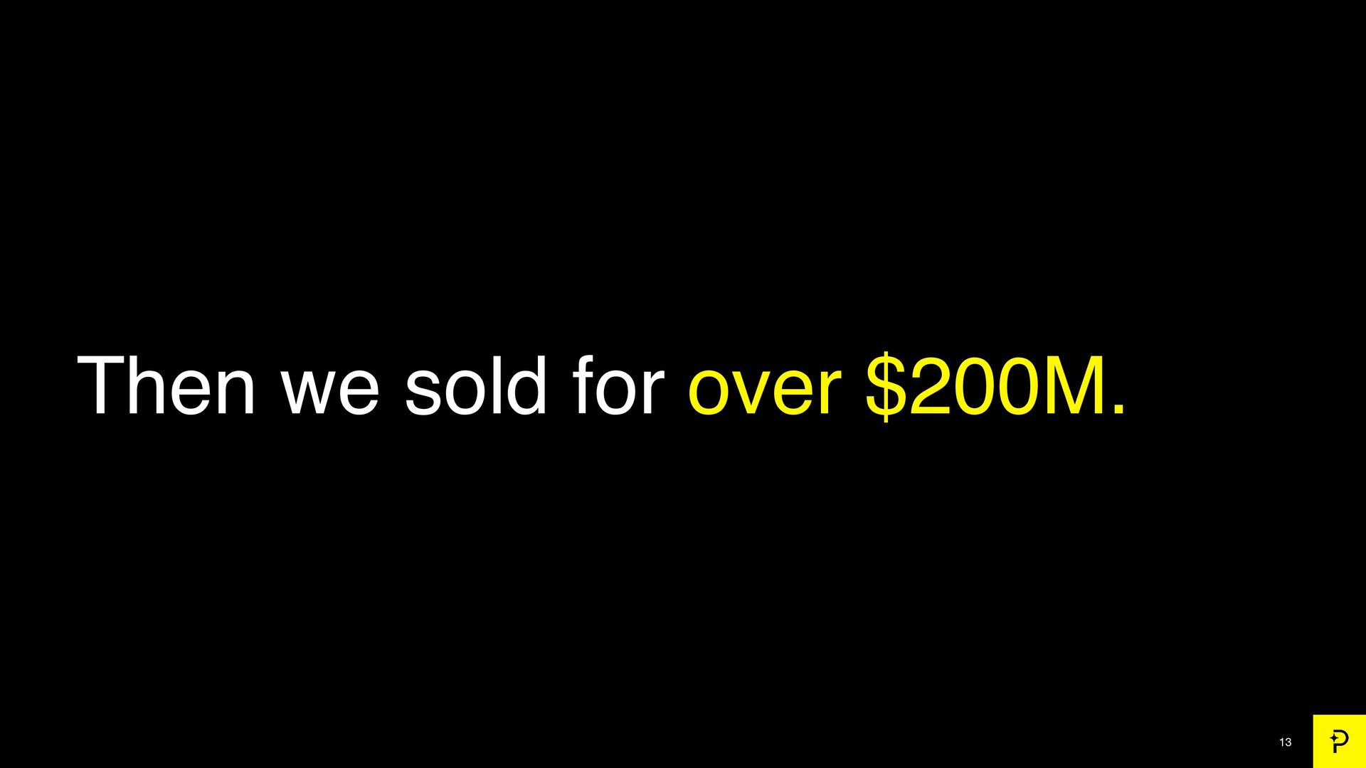 7 Growth Tactics We Used to Scale to a $200 Million Exit - slide 13