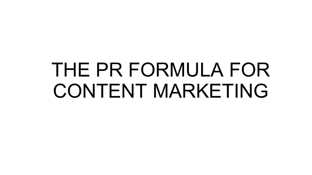 The PR Formula for Content Marketing - slide 4