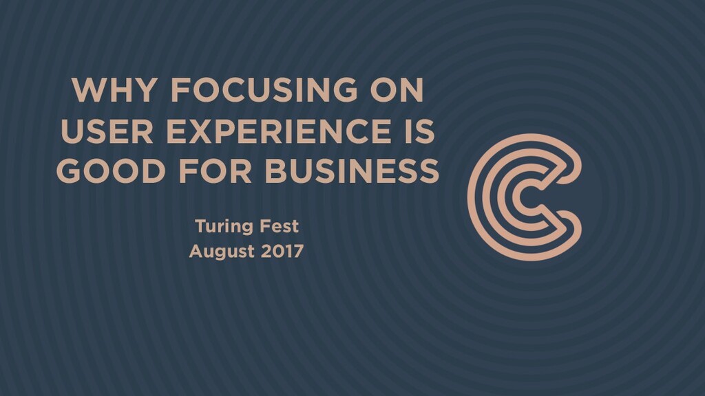 Why Focusing on UX Makes Business Sense - slide 1