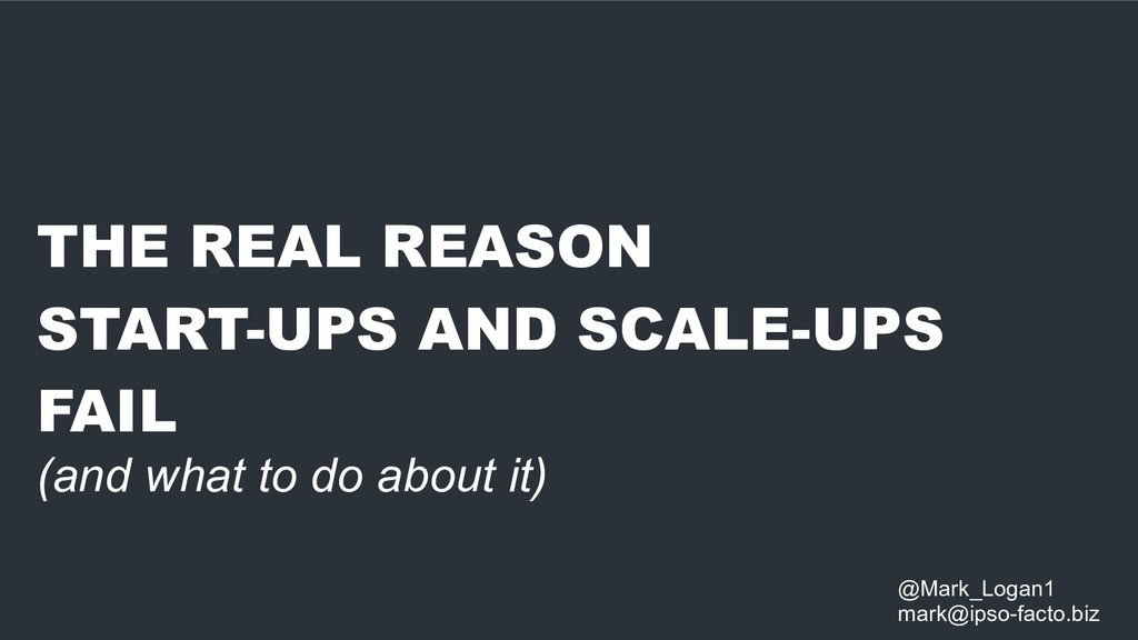 The Real Reasons Startups and Scale-ups Fail (And What to Do About It) - slide 1
