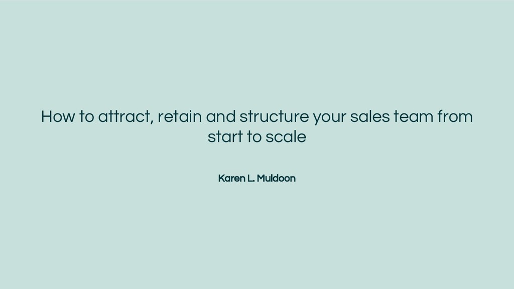 How to Attract, Structure and Retain Sales Teams - slide 1