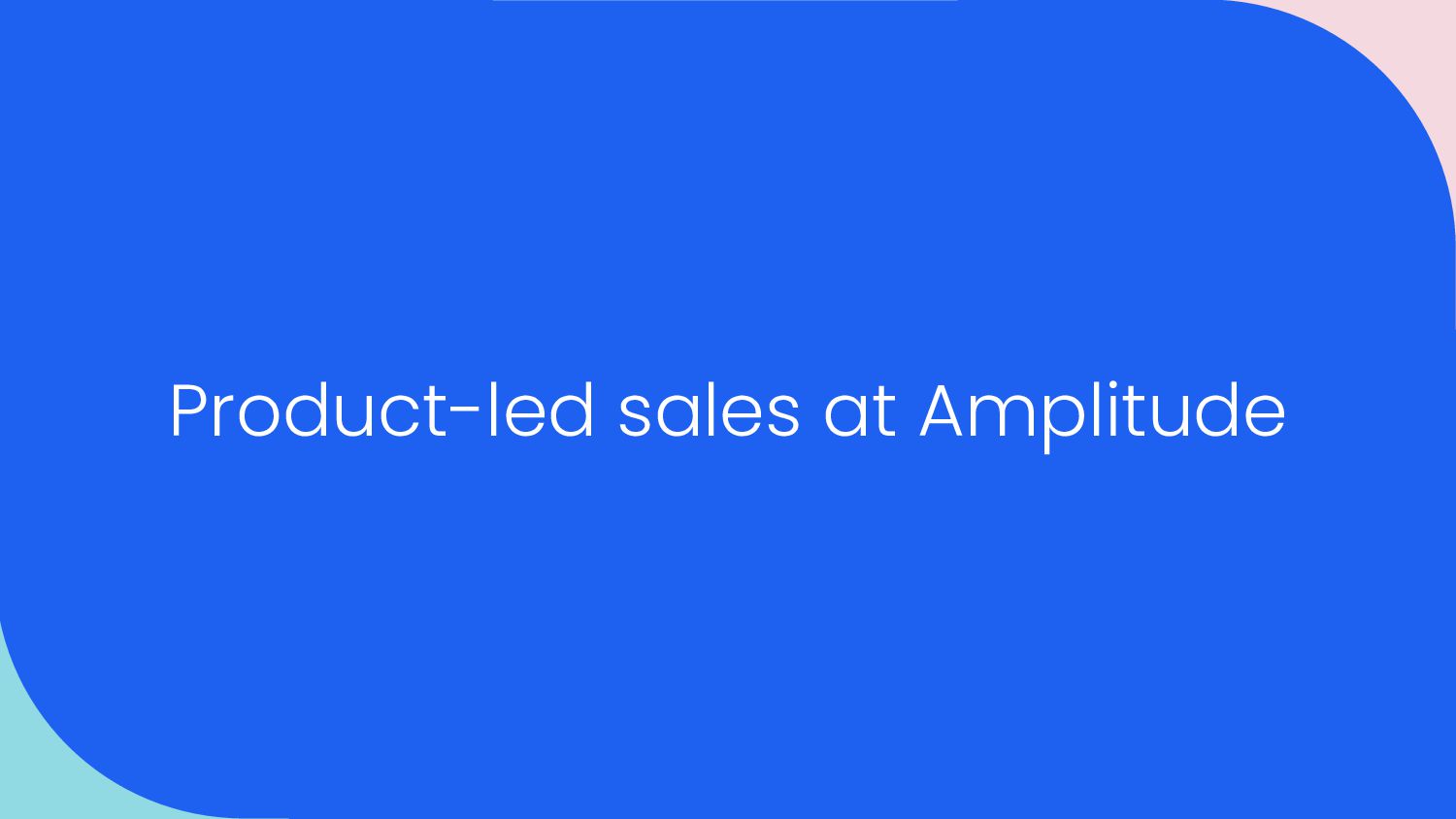 Driving Growth: A Realistic Guide to Product-Led Sales - slide 10