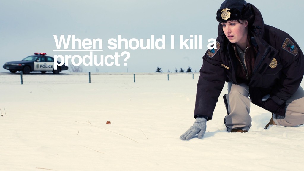 Killing Products - slide 13