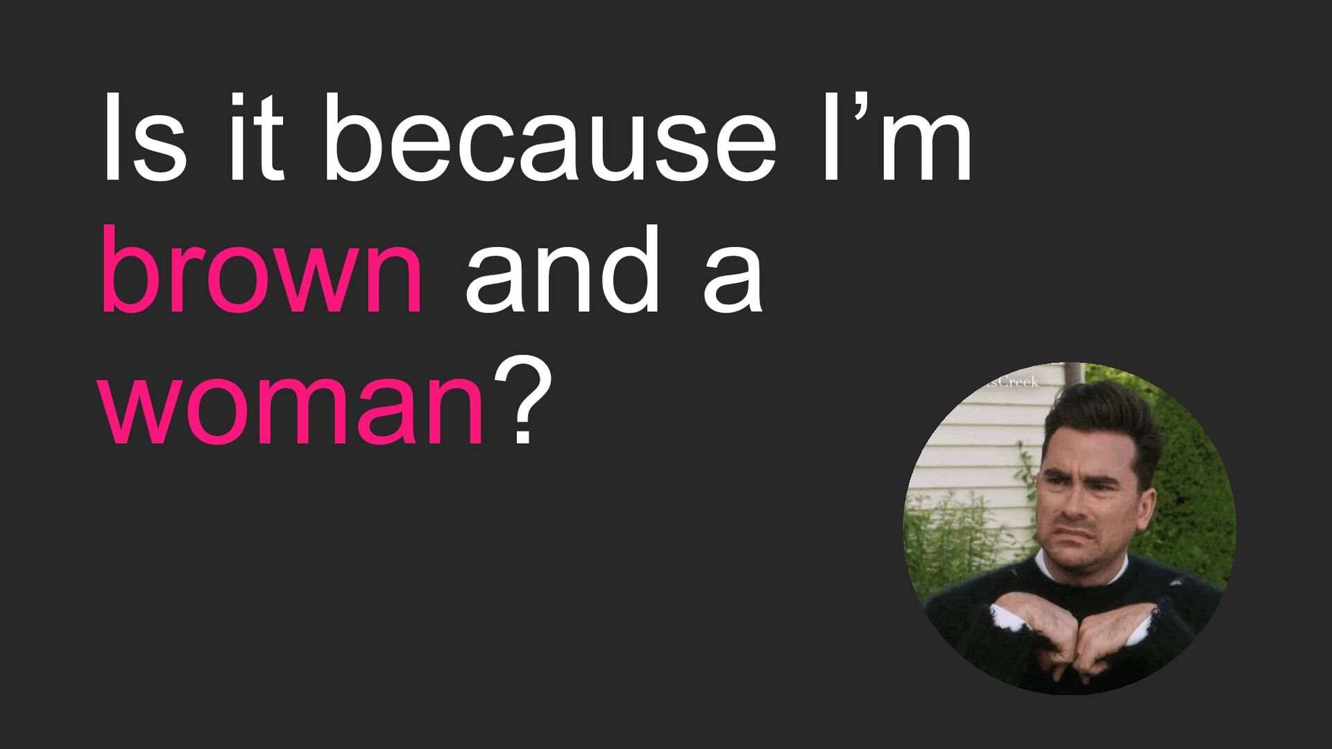 Is It Because I Am Brown and A Woman? - slide 2