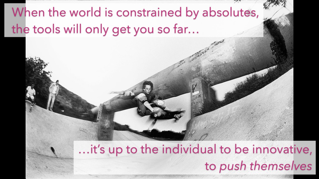 Skateboarding and Software: Putting Ideas Into Action - slide 53