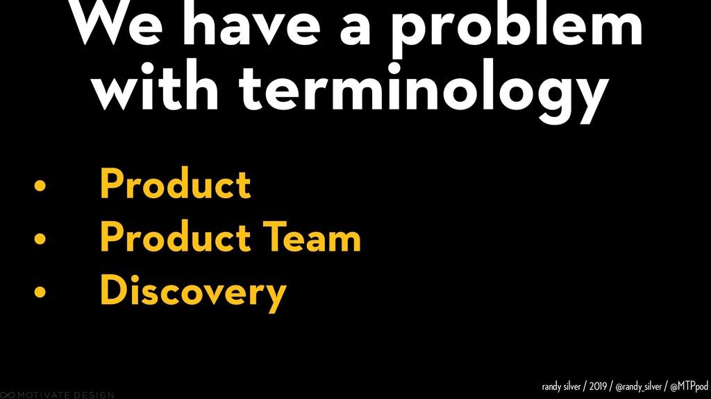 Here Be Dragons: Product, Discovery, and How Not to Mess It Up - slide 6