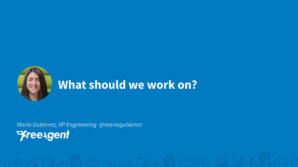 What Should We Work On? - slide 1
