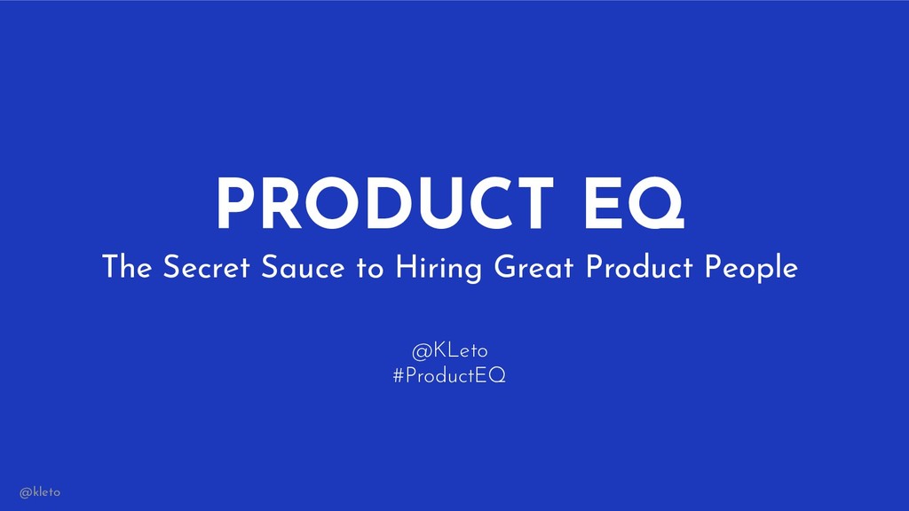 Product EQ: The Secret Sauce to Hiring (& Keeping) Great Product People - slide 1