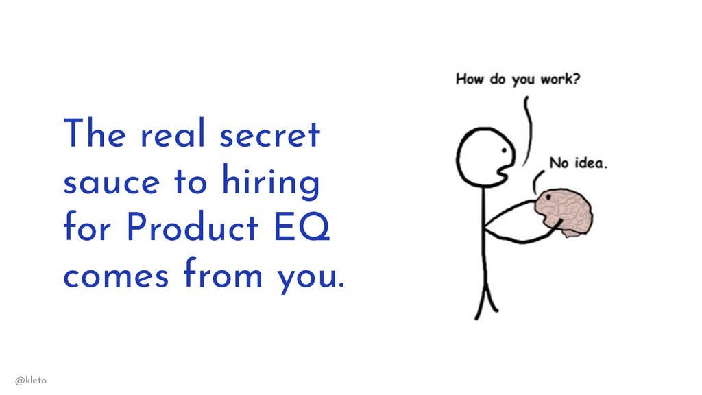 Product EQ: The Secret Sauce to Hiring (& Keeping) Great Product People - slide 37