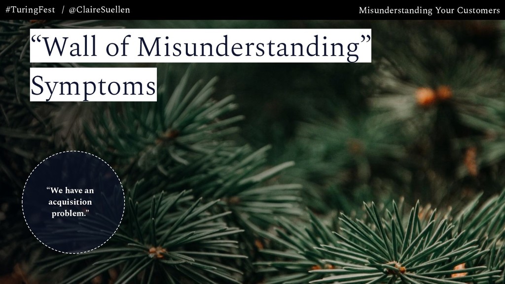 Misunderstanding Your Customers: the Most Expensive Mistake Your Company is Making - slide 14