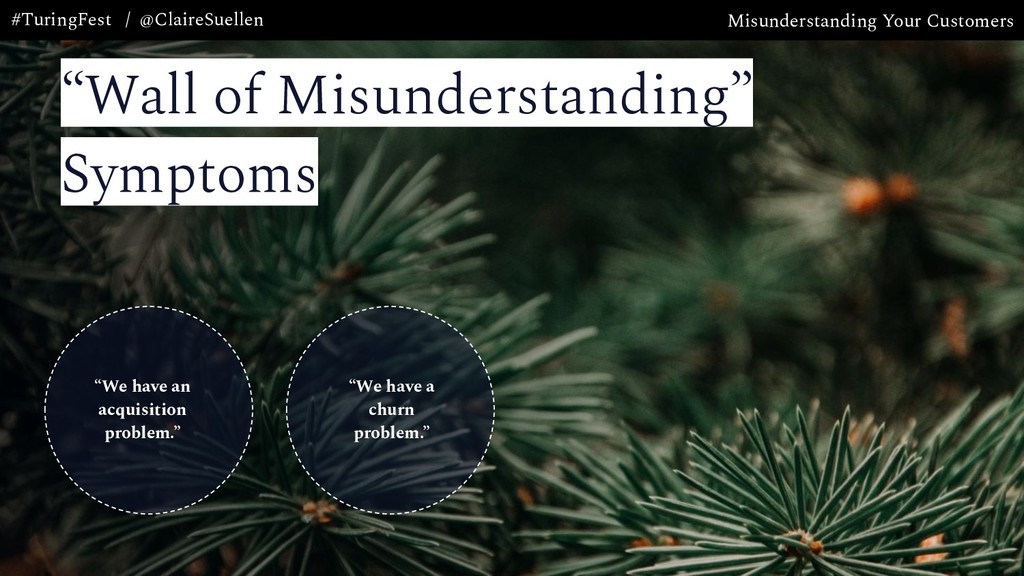 Misunderstanding Your Customers: the Most Expensive Mistake Your Company is Making - slide 15