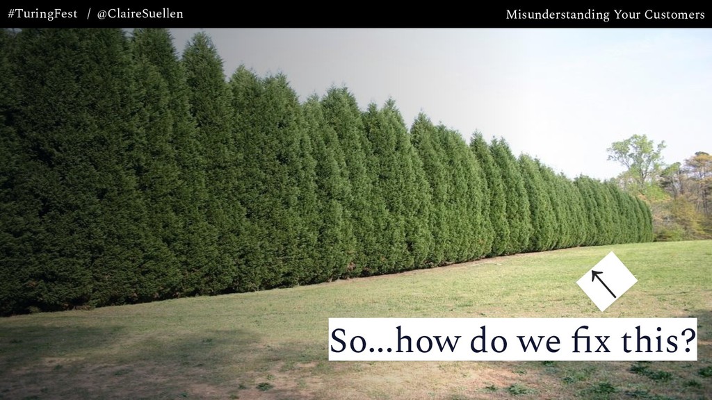 Misunderstanding Your Customers: the Most Expensive Mistake Your Company is Making - slide 18