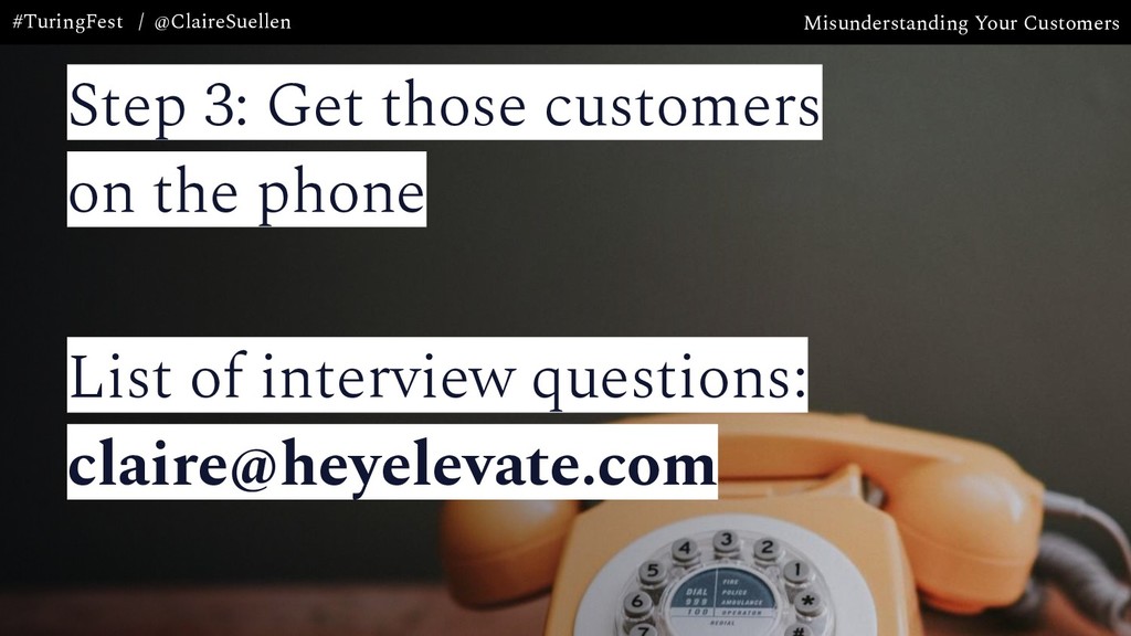 Misunderstanding Your Customers: the Most Expensive Mistake Your Company is Making - slide 49
