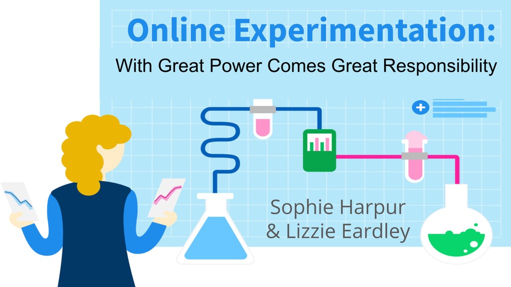 Online Experimentation: With Great Power Comes Great Responsibility - slide 1