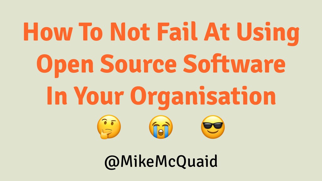 How to Not Fail at Using Open-Source Software in Your Organisation - slide 1