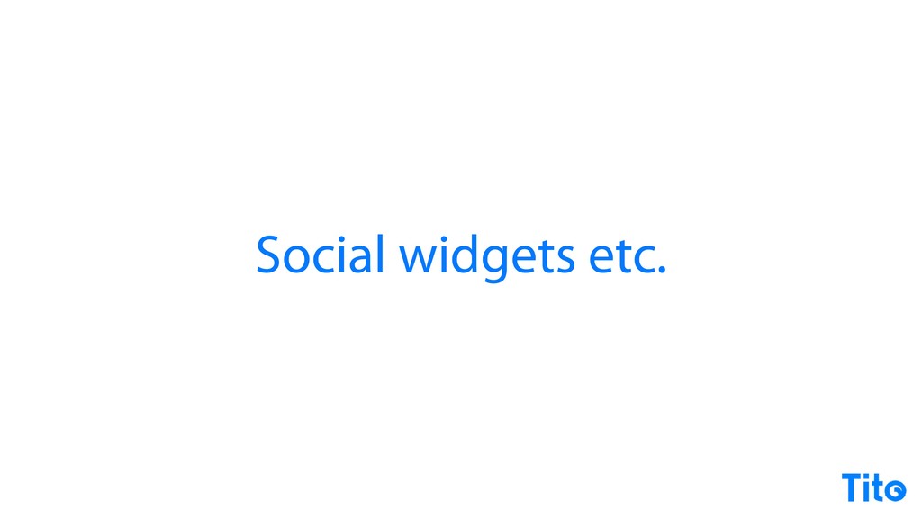 A Modern Approach to Third-Party Embedded Widgets - slide 22