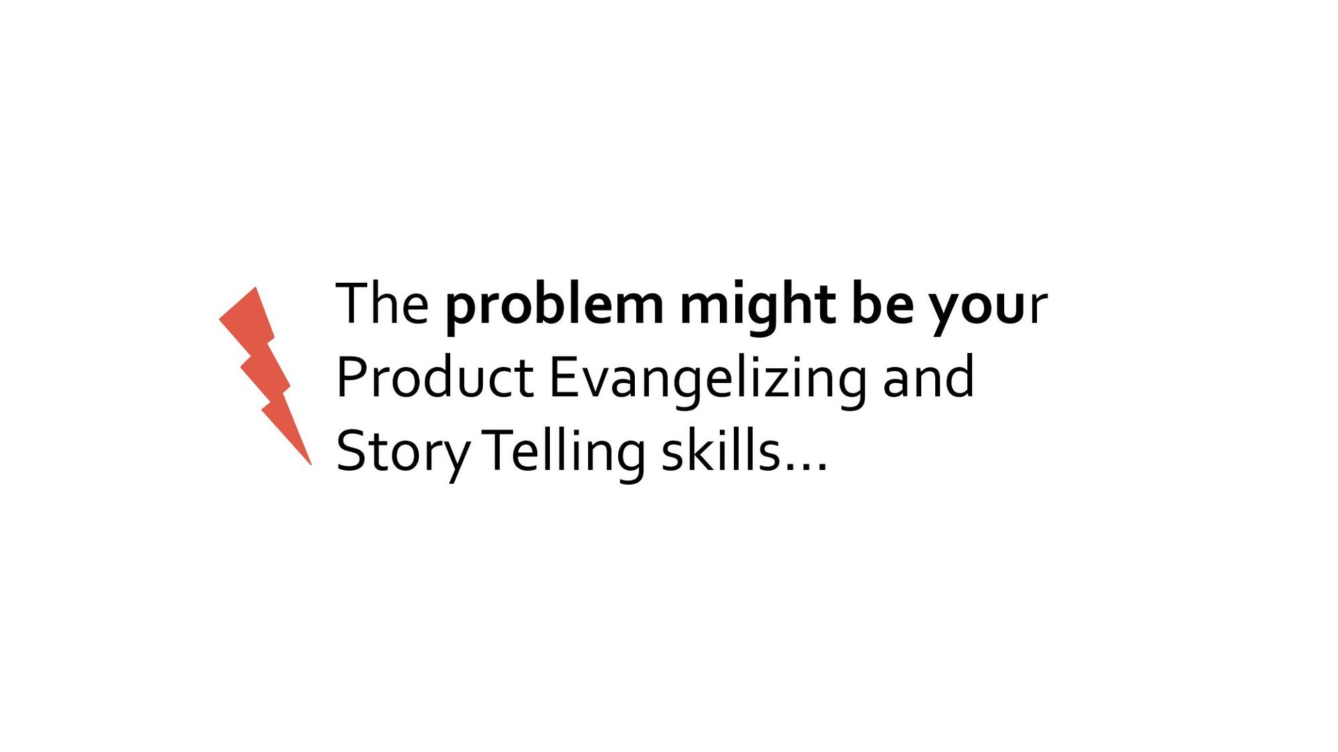 Lessons on Storytelling for Product Builders - slide 26