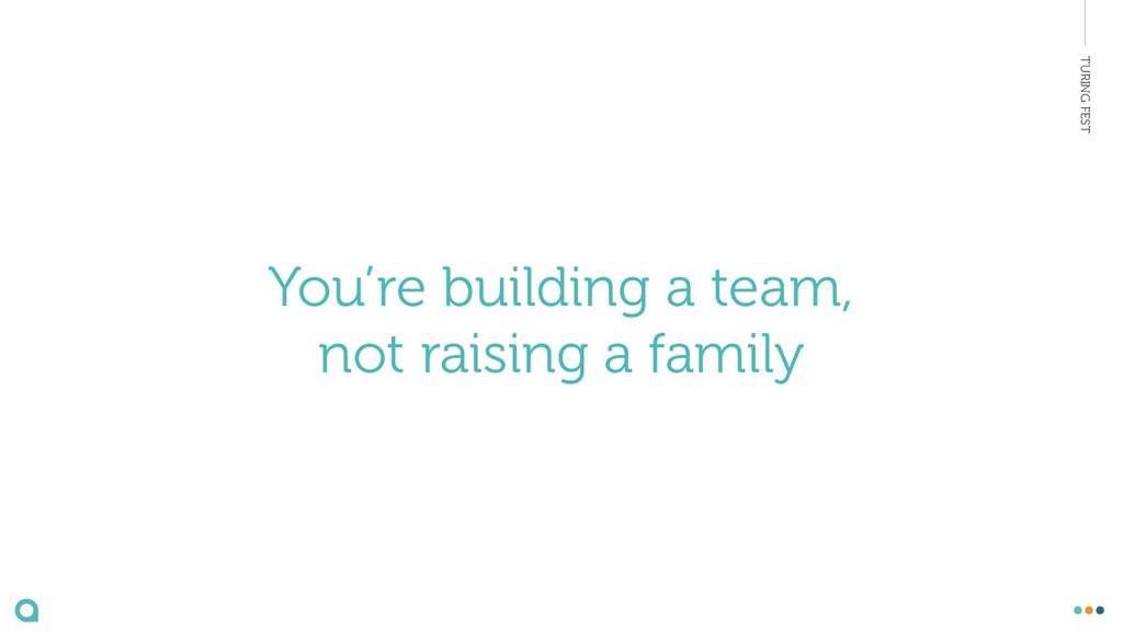 How to Build a Team Culture That People Leave - And Then Come Back To - slide 28