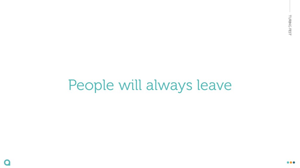How to Build a Team Culture That People Leave - And Then Come Back To - slide 30